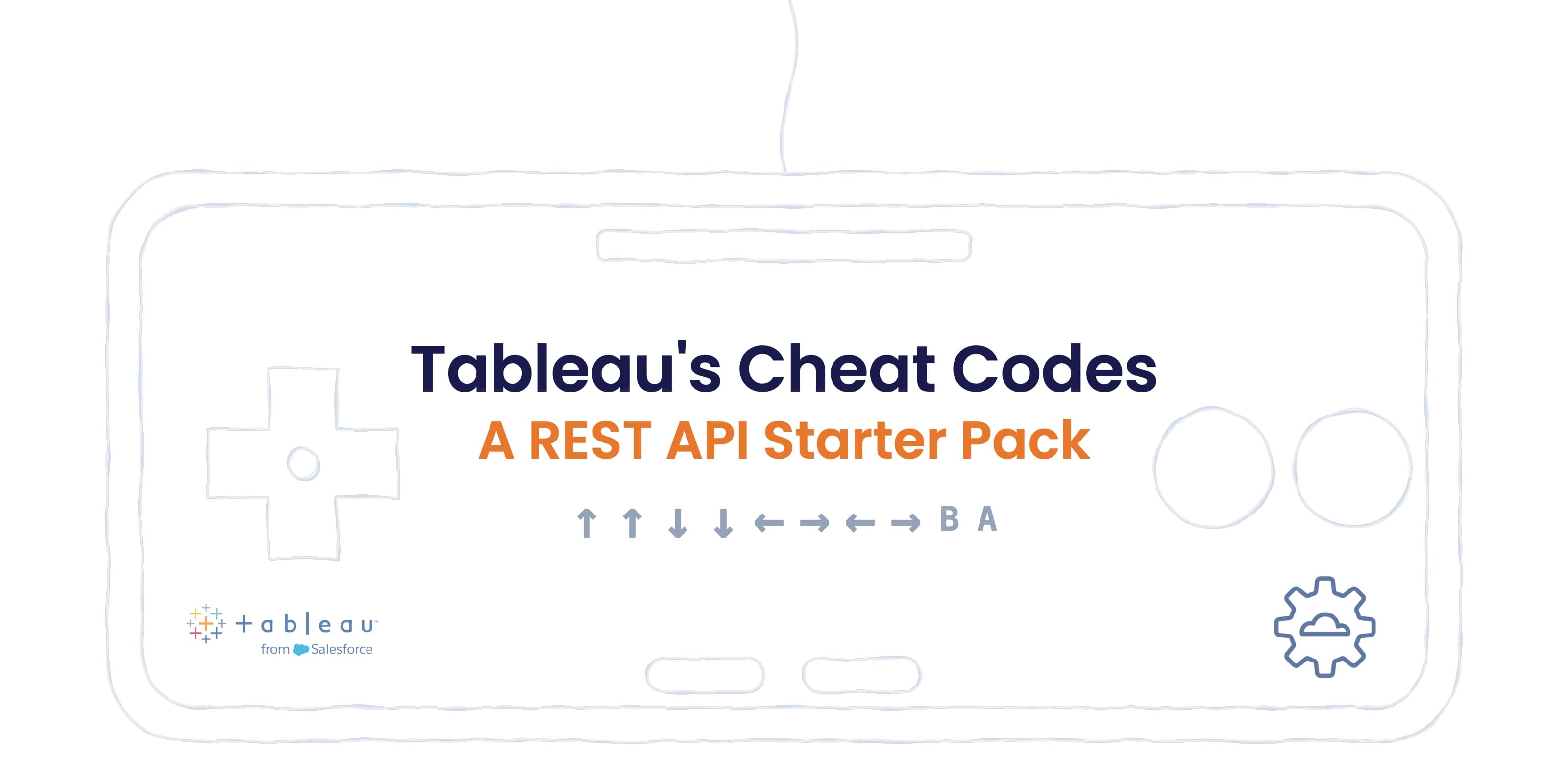 Tableau's Cheat Codes: A REST API Starter Pack